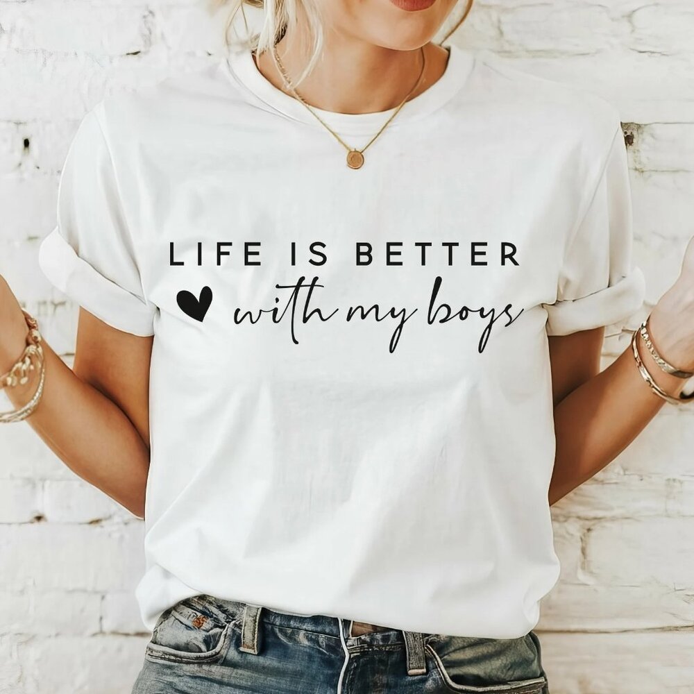 Life Is Better With My Boys T-Shirt | Heartfelt White Short-Sleeve Shirt